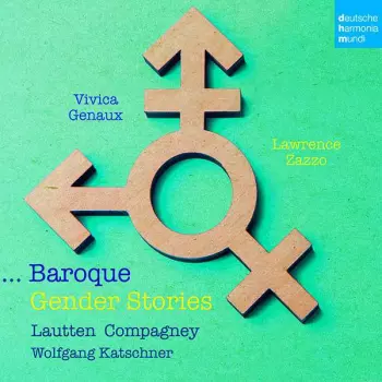 Vivica Genaux: ... Baroque Gender Stories