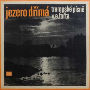 Album Vladimír Eddy Fořt: Jezero Dřímá (Trampské Písně V. E. Fořta)
