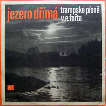 LP Vladimír Eddy Fořt: Jezero Dřímá (Trampské Písně V. E. Fořta) 363070
