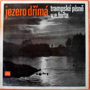 LP Vladimír Eddy Fořt: Jezero Dřímá (Trampské Písně V. E. Fořta) 467405
