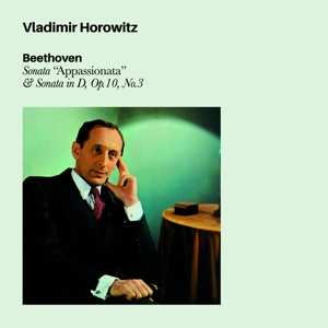 Album Vladimir Horowitz: Beethoven Sonata Apassionate & Sonata In D, Op.10 # 3
