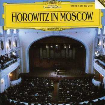 Album Vladimir Horowitz: Horowitz In Moscow