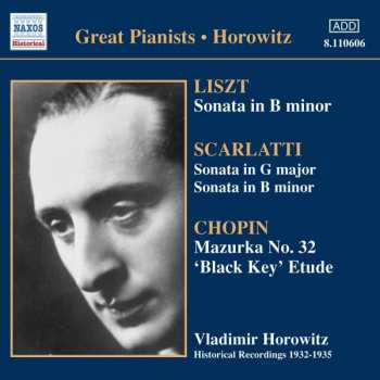 Album Vladimir Horowitz: Sonata In B Minor, Sonata In G Major, Sonata In B Minor, Mazurka No. 32 'Black Key' Etude