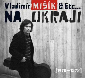 Album Vladimír Mišík: Na Okraji [1976 - 1978]