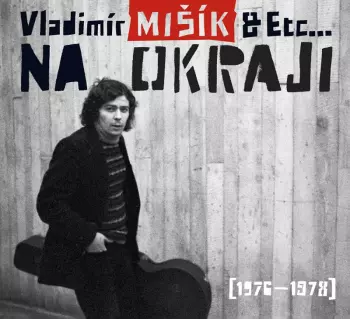 Vladimír Mišík: Na Okraji [1976 - 1978]