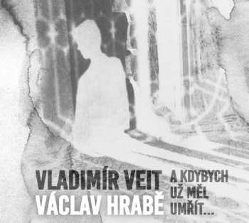 Album Vladimír Veit: A Kdybych Už Měl Umřít...