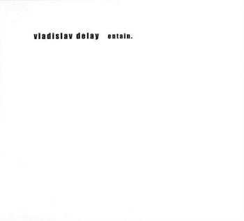 Album Vladislav Delay: Entain.