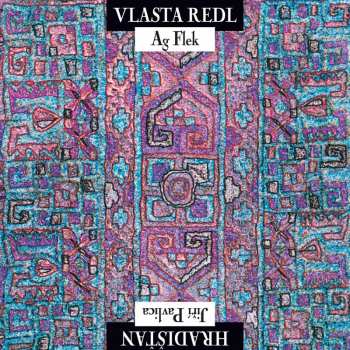 Album Vlasta Redl: Vlasta Redl AG Flek  & Jiří Pavlica Hradišťan