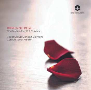 Album Vocal Group Concert Clemens: There Is No Rose... (Christmas In The 21st Century)  
