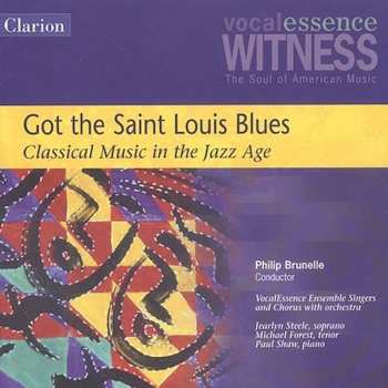 Album Vocalessence Ensemble / Shaw / Brunelle: Got The Saint Louis Blues: Classical Music In Jazz