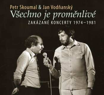 Album Vodňanský & Skoumal: Všechno Je Proměnlivé - Zakázané Koncerty 1974-1981