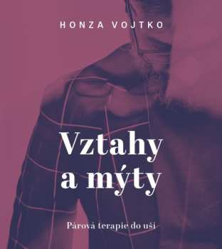 Album Vojtko Honza: Vojtko: Vztahy a mýty. Párová terapie
