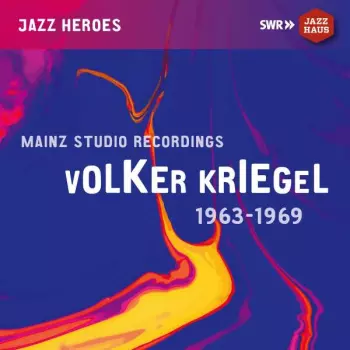 Volker Kriegel: Mainz Studio Recordings