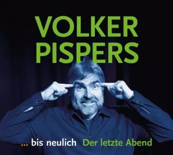 Volker Pispers: ... bis neulich. Der letzte Abend