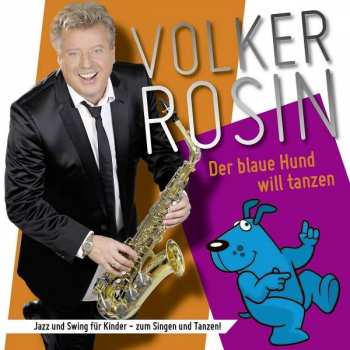Volker Rosin: Der Blaue Hund Will Tanzen