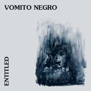 Album Vomito Negro: Entitled