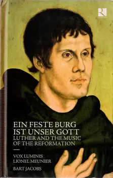 Vox Luminis: Eine Feste Burg Ist Unser Gott (Luther And The Music Of The Reformation)