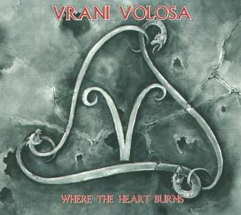Album Vrani Volosa: Where The Heart Burns
