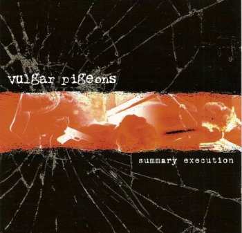 CD Vulgar Pigeons: Summary Execution 256940
