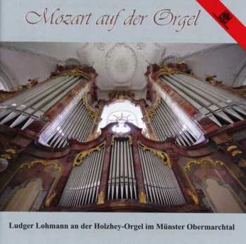 Album W.A. Mozart: Ludger Lohmann - Mozart Auf Der Orgel