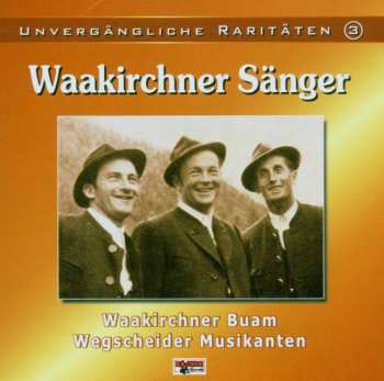 Album Waakirchner Sänger: Unvergängliche Raritäten 3