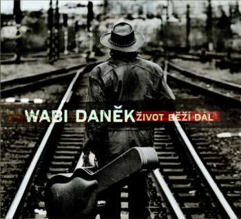 Album Wabi Daněk: A Život Běží Dál
