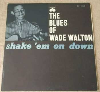 Album Wade Walton: The Blues Of Wade Walton - Shake 'Em On Down