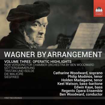 Richard Wagner: Wagner By Arrangement Volume Three: Operatic Highlights