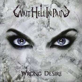 Album Wait Hell In Pain: Wrong Desire