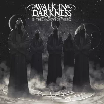 Walk In Darkness: In The Shadows Of Things
