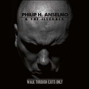 Album Philip H. Anselmo & The Illegals: Walk Through Exits Only