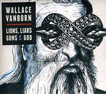 Album Wallace Vanborn: Lions, Liars, Guns & God