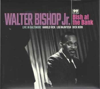 Album Walter Bishop, Jr.: Bish At The Bank: Live In Baltimore