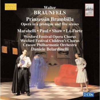 Album Walter Braunfels: Prinzessin Brambilla: Opera In A Prologue And Five Scenes