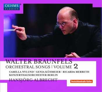 Album Walter Braunfels: Orchestral Songs︱Volume 2