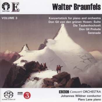 Album Walter Braunfels: Volume 3: Konzertstück For Piano And Orchestra / Don Gil Von Den Grünen Hosen: Suite / Die Taubenhochzeit / Don Gil Prelude / Serenade