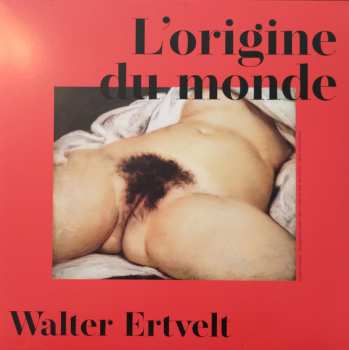 Album Walter Ertvelt: L'origine Du Monde