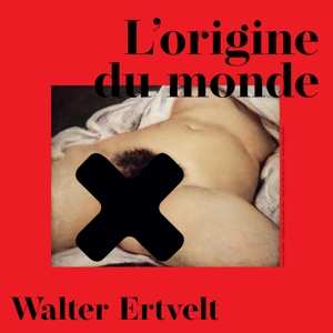 LP Walter Ertvelt: L'origine Du Monde 478191