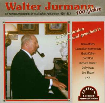 Album Walter Jurmann: In 24 Stunden Kann So Viel Gescheh'n: Komponistenportrait