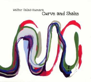 Album Walter Salas-Humara: Curve And Shake
