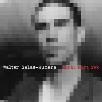 Album Walter Salas-Humara: Work: Part Two