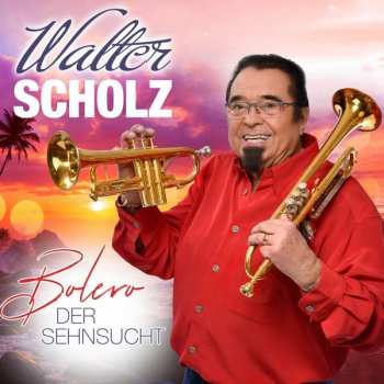 Album Walter Scholz: Bolero Der Sehnsucht