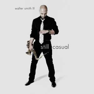 Album Walter Smith III: Still Casual