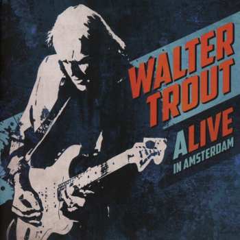 Album Walter Trout: Alive In Amsterdam