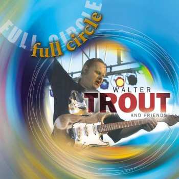 Album Walter Trout And Friends: Full Circle