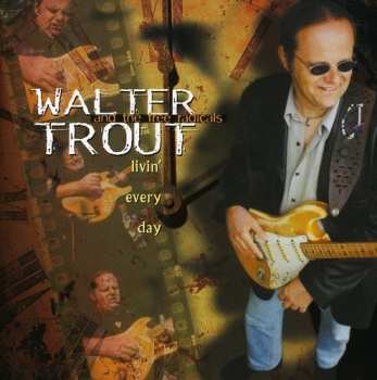 Album Walter Trout And The Free Radicals: Livin' Every Day