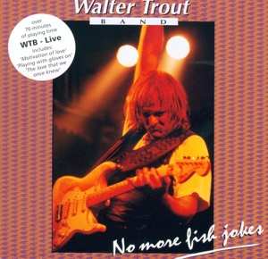 Album Walter Trout Band: No More Fish Jokes