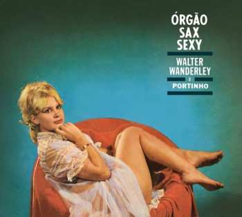Album Walter Wanderley: Órgão, Sax Sexy + O Sucesso É Samba