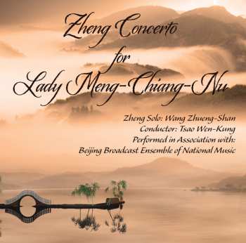 Album Wang Zhueng-shan & Tsao Wen-kung: Zheng Concerto For Lady Meng-chiang-nnu