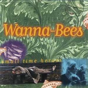 Wanna-Bees: Small Time Heroes